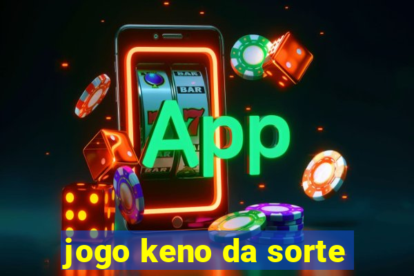 jogo keno da sorte